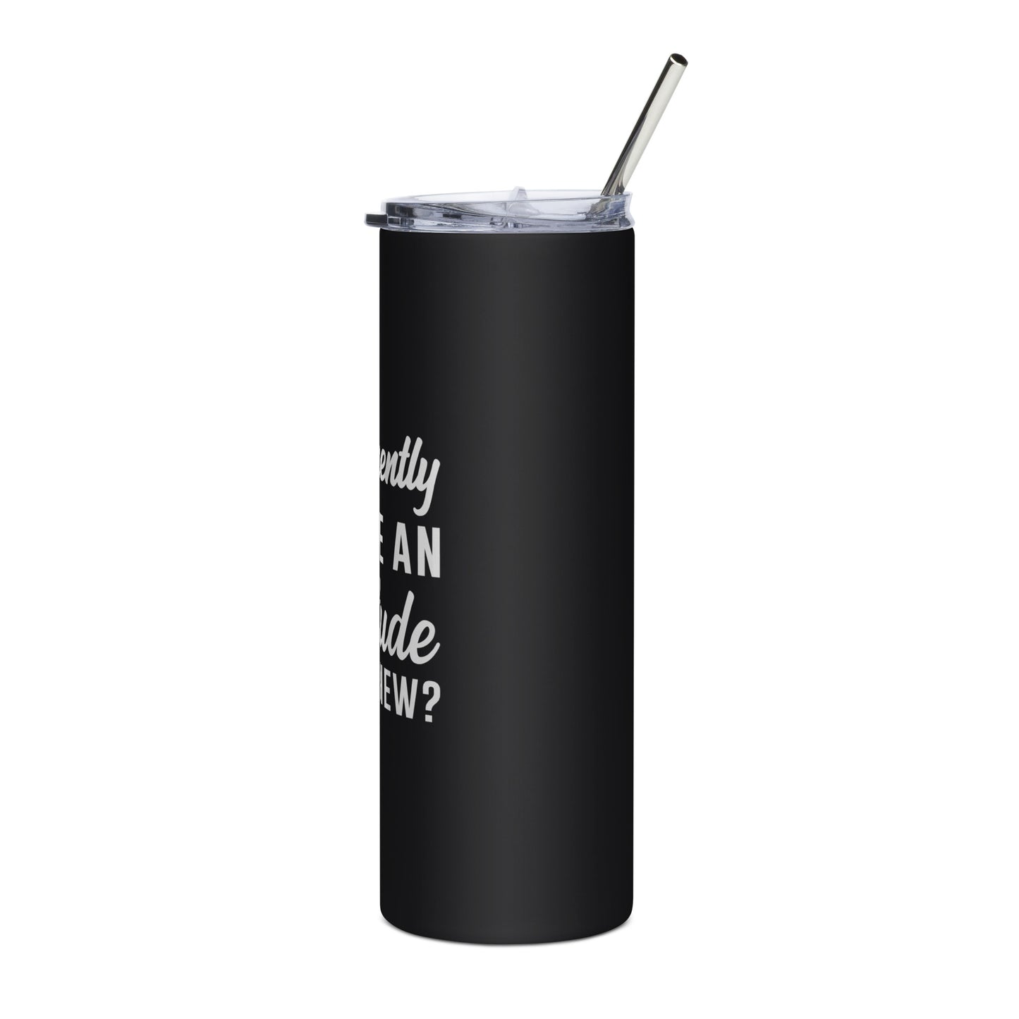 Apparantly I Have an Attitude tumbler