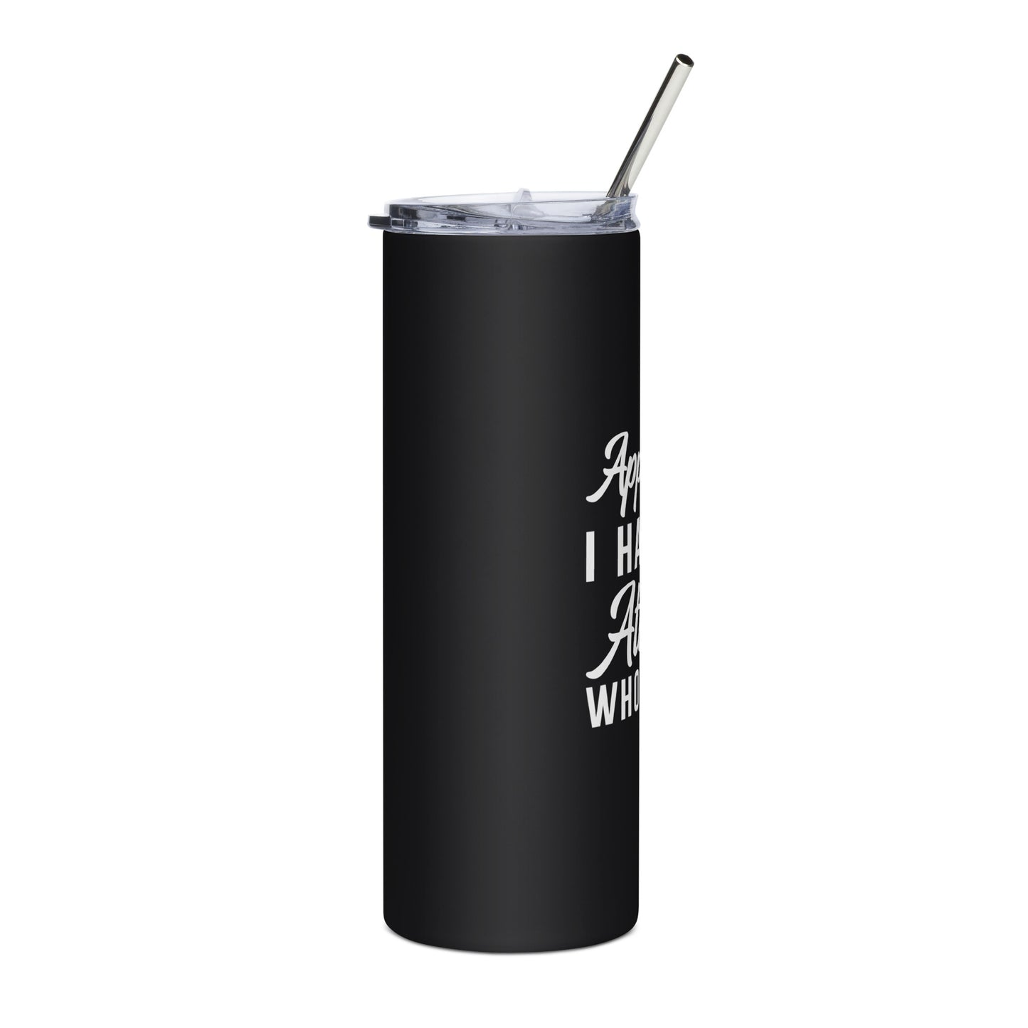 Apparantly I Have an Attitude tumbler