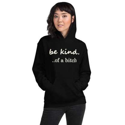 Be Kind....of a B Hoodie