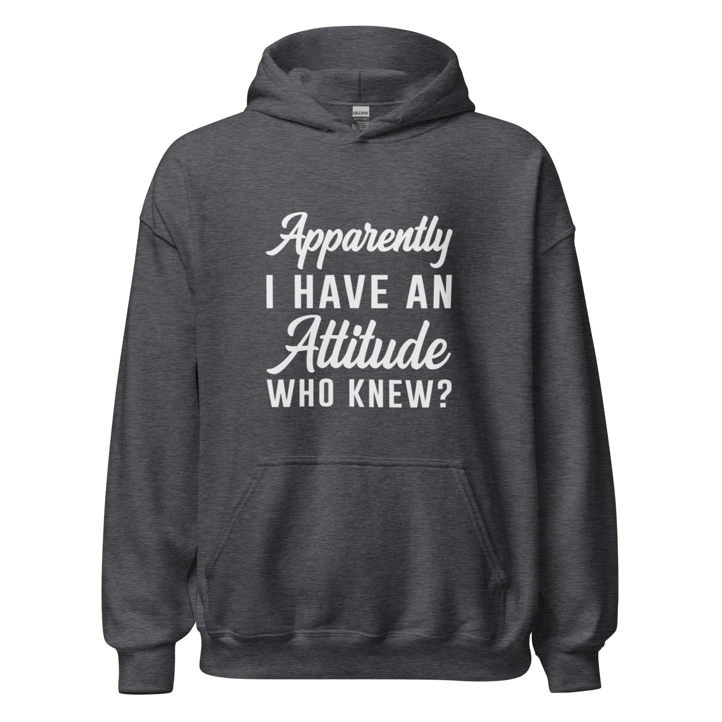 Apparantly I Have an Attitude Hoodie